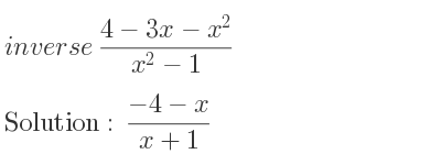 The inverse of (4-3x-x^2)/(x^2-1) is (-4-x)/(x+1)